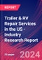 Trailer & RV Repair Services in the US - Industry Research Report - Product Thumbnail Image