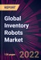 Global Inventory Robots Market 2022-2026 - Product Image