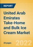 United Arab Emirates (UAE) Take-Home and Bulk Ice Cream Market Size, Growth and Forecast Analytics, 2021-2025- Product Image