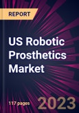 US Robotic Prosthetics Market 2023-2027- Product Image