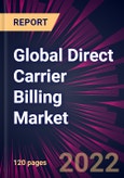 Global Direct Carrier Billing Market 2022-2026- Product Image