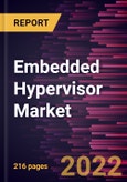 Embedded Hypervisor Market Forecast to 2028 - COVID-19 Impact and Global Analysis By Component, Technology, Enterprise Size and Industry- Product Image