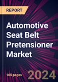 Automotive Seat Belt Pretensioner Market 2024-2028- Product Image