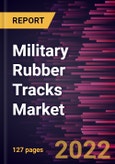 Military Rubber Tracks Market Forecast to 2028 - COVID-19 Impact and Global Analysis By Type and End Use- Product Image