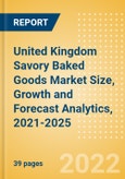 United Kingdom (UK) Savory Baked Goods (Savory and Deli Foods) Market Size, Growth and Forecast Analytics, 2021-2025- Product Image