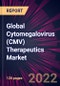 Global Cytomegalovirus (CMV) Therapeutics Market 2022-2026 - Product Image