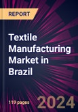 Textile Manufacturing Market in Brazil 2022-2026- Product Image