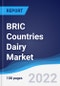 BRIC Countries (Brazil, Russia, India, China) Dairy Market Summary, Competitive Analysis and Forecast, 2016-2025 - Product Image