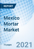 Mexico Mortar Market (2021-2027): Market Forecast By Type (Wet Mixed Mortar, Dry Mortar), By Application (Construction Industry, Home Decoration Industry, Others) And Competitive Landscape- Product Image