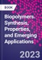 Biopolymers. Synthesis, Properties, and Emerging Applications - Product Thumbnail Image