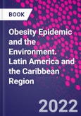 Obesity Epidemic and the Environment. Latin America and the Caribbean Region- Product Image