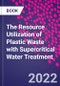 The Resource Utilization of Plastic Waste with Supercritical Water Treatment - Product Image
