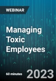 Managing Toxic Employees: Strategies For Leaders To Effectively Deal With Employee Attitude Issues - Webinar (Recorded)- Product Image