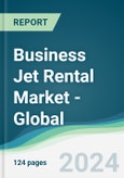 Business Jet Rental Market - Global Forecasts from 2024 to 2029- Product Image