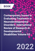 Contemporary Issues in Evaluating Treatment in Neurodevelopmental Disorders. International Review of Research in Developmental Disabilities Volume 62- Product Image