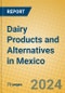 Dairy Products and Alternatives in Mexico - Product Thumbnail Image