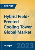 Hybrid Field-Erected Cooling Tower Global Market Insights 2023, Analysis and Forecast to 2028, by Manufacturers, Regions, Technology, Application, Product Type- Product Image