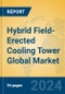 Hybrid Field-Erected Cooling Tower Global Market Insights 2023, Analysis and Forecast to 2028, by Manufacturers, Regions, Technology, Application, Product Type - Product Image