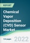 Chemical Vapor Deposition (CVD) Sensor Market - Forecasts from 2022 to 2027 - Product Image