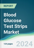 Blood Glucose Test Strips Market - Forecasts from 2024 to 2029- Product Image