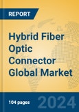 Hybrid Fiber Optic Connector Global Market Insights 2024, Analysis and Forecast to 2029, by Manufacturers, Regions, Technology- Product Image
