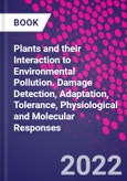 Plants and their Interaction to Environmental Pollution. Damage Detection, Adaptation, Tolerance, Physiological and Molecular Responses- Product Image