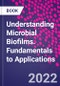 Understanding Microbial Biofilms. Fundamentals to Applications - Product Image