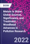 Metals in Water. Global Sources, Significance, and Treatment. Woodhead Advances in Pollution Research - Product Image