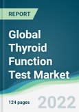 Global Thyroid Function Test Market - Forecasts from 2022 to 2027- Product Image