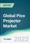 Global Pico Projector Market - Forecasts from 2022 to 2027 - Product Image