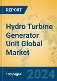 Hydro Turbine Generator Unit Global Market Insights 2024, Analysis and Forecast to 2029, by Manufacturers, Regions, Technology, Product Type- Product Image