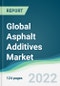 Global Asphalt Additives Market - Forecasts from 2022 to 2027 - Product Image