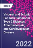 Visceral and Ectopic Fat. Risk Factors for Type 2 Diabetes, Atherosclerosis, and Cardiovascular Disease- Product Image