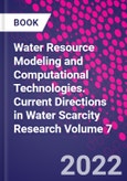 Water Resource Modeling and Computational Technologies. Current Directions in Water Scarcity Research Volume 7- Product Image