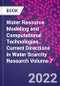 Water Resource Modeling and Computational Technologies. Current Directions in Water Scarcity Research Volume 7 - Product Image