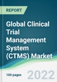 Global Clinical Trial Management System (CTMS) Market - Forecasts from 2022 to 2027- Product Image