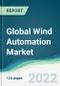 Global Wind Automation Market - Forecasts from 2022 to 2027 - Product Thumbnail Image