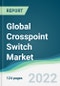 Global Crosspoint Switch Market - Forecasts from 2022 to 2027 - Product Thumbnail Image