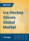 Ice Hockey Gloves Global Market Insights 2022, Analysis and Forecast to 2027, by Manufacturers, Regions, Technology, Application - Product Thumbnail Image