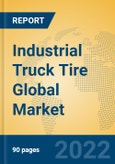 Industrial Truck Tire Global Market Insights 2022, Analysis and Forecast to 2027, by Manufacturers, Regions, Technology, Application, Product Type- Product Image