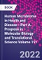 Human Microbiome in Health and Disease - Part A. Progress in Molecular Biology and Translational Science Volume 191 - Product Thumbnail Image