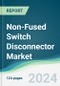 Non-Fused Switch Disconnector Market - Forecasts from 2022 to 2027 - Product Thumbnail Image