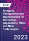 Emerging Phytosynthesized Nanomaterials for Biomedical Applications. Micro and Nano Technologies - Product Thumbnail Image