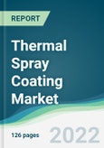 Thermal Spray Coating Market - Forecasts from 2022 to 2027- Product Image