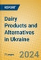 Dairy Products and Alternatives in Ukraine - Product Image