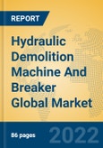 Hydraulic Demolition Machine And Breaker Global Market Insights 2022, Analysis and Forecast to 2027, by Manufacturers, Regions, Technology, Application- Product Image