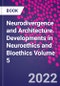 Neurodivergence and Architecture. Developments in Neuroethics and Bioethics Volume 5 - Product Thumbnail Image