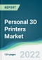 Personal 3D Printers Market - Forecasts from 2022 to 2027 - Product Image
