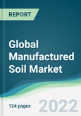 Global Manufactured Soil Market - Forecasts from 2022 to 2027- Product Image