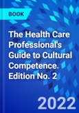The Health Care Professional's Guide to Cultural Competence. Edition No. 2- Product Image